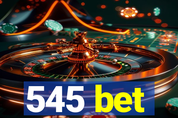 545 bet